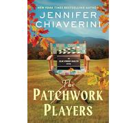The Patchwork Players: An Elm Creek Quilts Novel - A Heartwarming Women's Fiction Story of Friendship, Career Choices, and a Quilting Retreat