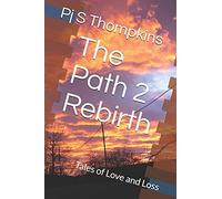 The Path 2 Rebirth: Tales Of Love And Loss