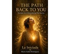 The Path Back to You: The Quiet Art of Remembering Who You Are