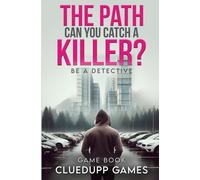 The Path: Can You Catch A Killer?: 1 (Be A Detective Game Book)