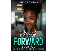 The Path Forward 2: MEMOIRS OF AN IGBO GIRL NNEKA