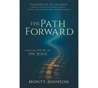 The Path Forward Centering Who We Are on Jesus - Monty Johnson - Morgan James Faith - ebook (ePub) - Livre