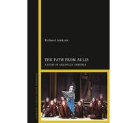 The Path from Aulis A Study of Aeschylus’ Oresteia - Professor Richard Jenkyns - Bloomsbury Academic - ebook (ePub) - Livre