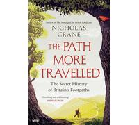 The Path More Travelled The Secret History of Britain's Footpaths- 'This book will literally expand your horizons' Michael Palin - Nicholas Crane - Weidenfeld & Nicolson - ebook (ePub) - Livre