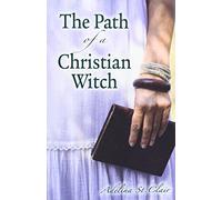 The Path of a Christian Witch by Adelina St. Clair Adelina St. Clair (Auteur)