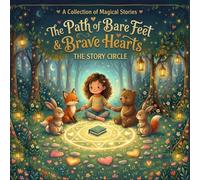 The Path of Bare Feet & Brave Hearts: A Collection of Magical Stories