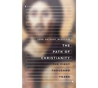 The Path of Christianity: The First Thousand Years