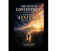 THE PATH OF CONTENTMENT: Mustafa Kemal ATATÜRK's State of Contentment
