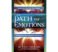 The Path of Emotions: Transform Emotions into Energy to Achieve Your Greatest Potential