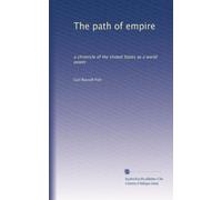 The path of empire: a chronicle of the United States as a world power