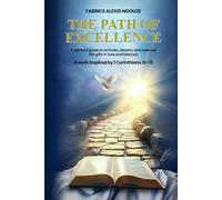 THE PATH OF EXCELLENCE: ENCOURAGEMENT TO PURSUE SPIRITUAL GIFTS WITH MATURITY AND LOVE