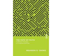 The Path of Faith: A Biblical Theology of Covenant and Law