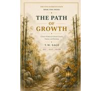 The Path of Growth: Chinese Wisdom for Rooted Growth, Purpose, and Becoming Who You Are