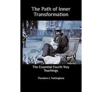 The Path of Inner Transformation: The Essential Fourth Way Teachings