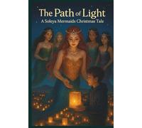 The Path of Light: A Soleya Mermaids Christmas Tale