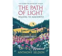 The Path of Light Walking to Auschwitz - Anthony Seldon - Atlantic Books - ebook (ePub) - Livre