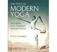 The Path of Modern Yoga by Elliott Goldberg Elliott Goldberg, (Auteur)