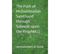 The Path of Muḥammadan Sainthood through Ṣalawāt upon the Prophet ﷺ