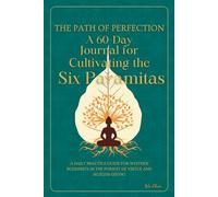 THE PATH OF PERFECTION: A 60-Day Journal for Cultivating the Six Paramitas