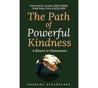 The Path of Powerful Kindness: A Return to Humanness