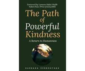 The Path Of Powerful Kindness: A Return To Humanness