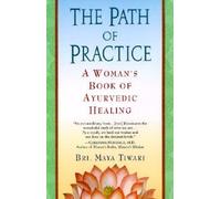 The Path of Practice: A Woman's Book of Ayurvedic Healing by Bri M. Tiwari NEUF