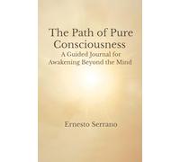 The Path of Pure Consciousness: A Guided Journal for Awakening Beyond the Mind