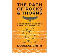 The Path of Rocks and Thorns: Leadership Lessons from a Prison Cell