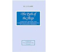 The Path of the Argo, Cambridge Classical Studies R. J. Clare (Auteur)