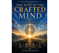 The Path of the Crafted Mind: The Artifex Mentis Protocol