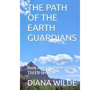 THE PATH OF THE EARTH GUARDIANS: Book 4 of THE PATH LEAST TAKEN series