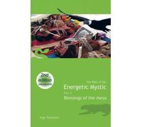 The Path of the Energetic Mystic: Part 4 - Blessings of the Mesa