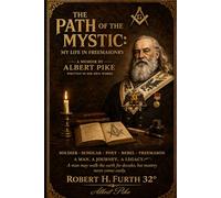 THE PATH OF THE MYSTIC: My Life in Freemasonry