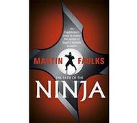 The Path of the Ninja: An Englishman's quest to master the secrets of Japan's invisible assassins - [Version Originale] Inconnu (Auteur)