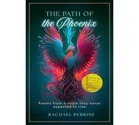 The Path of the Phoenix - Poems From a Voice They Never Expected to Rise