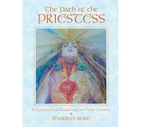 The Path of the Priestess: A Guidebook for Awakening the Divine Feminine