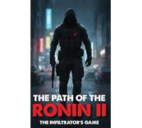 The Path of the Ronin II: The Infiltrator's Game