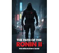 The Path of the Ronin II: The Infiltrator's Game