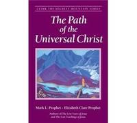 The Path of the Universal Christ by Mark L. Mark L. Prophet Prophet Elizabeth Clare Prophet, Mark Prophet (Auteur)