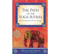 The Path of the Yoga Sutras: A Practical Guide to the Core of Yoga