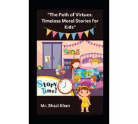 The Path Of Virtues: Timeless Moral Stories For Kids" Illustrated