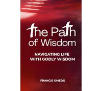 The Path of Wisdom: Navigating Life with Godly Wisdom