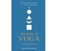 The Path of Yoga: An Essential Guide to Its Principles and Practices