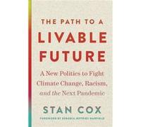 The Path to a Livable Future Stan Cox (Auteur)