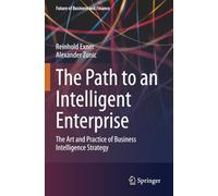 The Path to an Intelligent Enterprise: The Art and Practice of Business Intelligence Strategy