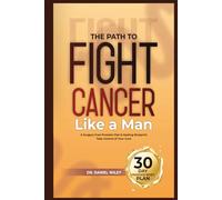 The Path to Fight Cancer Like a Man: A Surgery-Free Prostate Diet & Healing Blueprint-Take Control of Your Cure