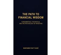 The Path to Financial Wisdom: Fundamentals, Technicals, and the Psychology of Investing