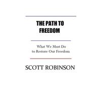 The Path To Freedom: What We Must Do To Restore Our Freedom: 4 (Zero-Sum Freedom)