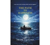 THE PATH TO HAPPINESS: The Path to Happiness: From Cuba to Freedom-A Journey of Courage and Perseverance