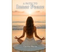 The Path to Inner Peace: A transformative journey towards achieving inner calm and emotional harmony